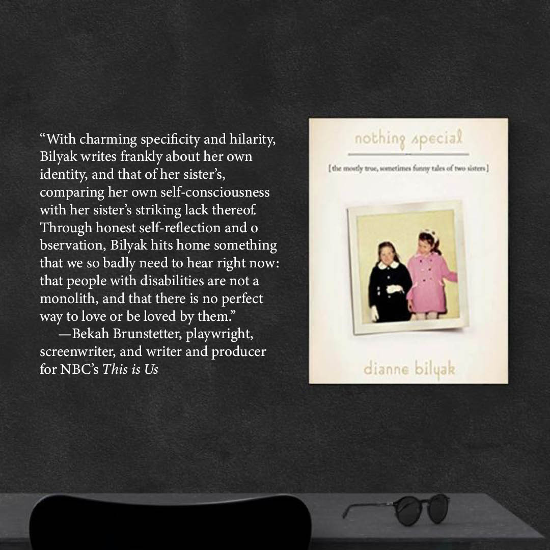 This is a photo of the book cover for Nothing Special by Dianne Bilyak and a blurb about the book by Bekah Brunstetter that says: "With charming specificity and hilarity, and through honest self-reflection and observation, Bilyak hits home with something that we so badly need to hear right now: that people with disabilities are not a monolith, and that there is no perfect way to love or be loved by them."